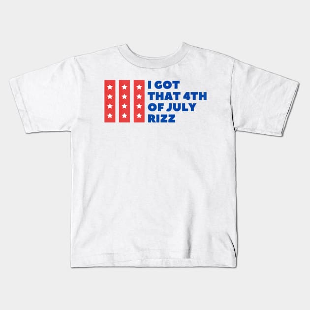 I got that 4th of July Rizz W Rizz Meme Independen Day Kids T-Shirt by Trogexy Pearcepn